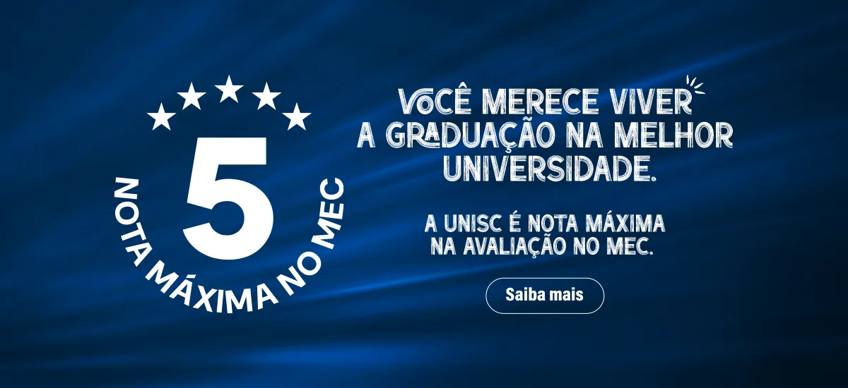 Você merece viver a graduação na melhor universidade. A Unisc é nota máxima na avaliação do MEC.