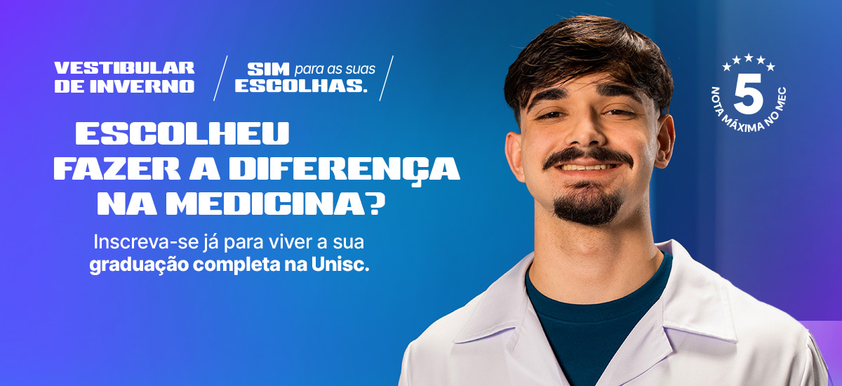 Inscreva-se já pra viver a sua graduação completa e na prática na Unisc.